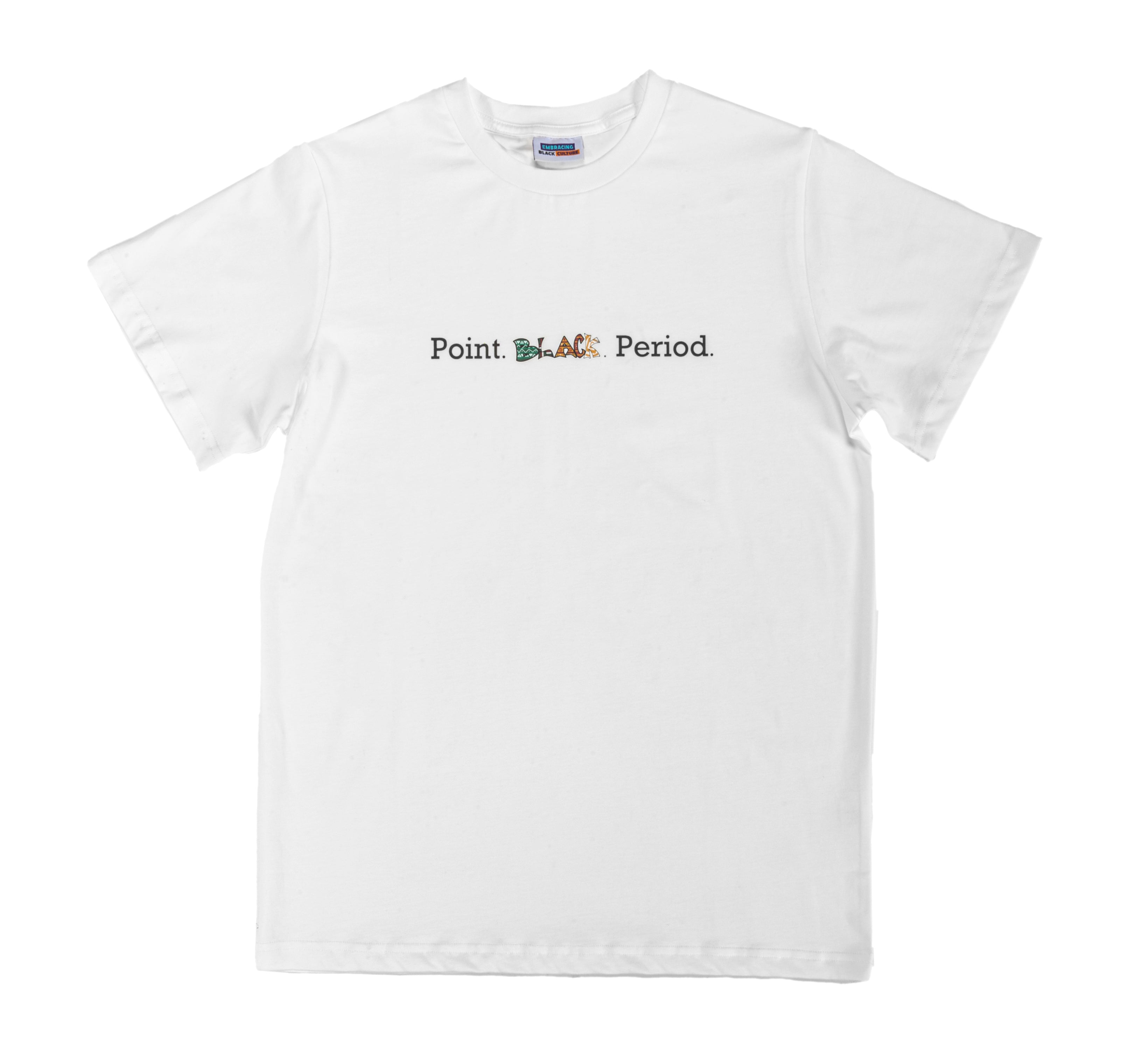 Point. BLACK. Period. Crisp White Tee